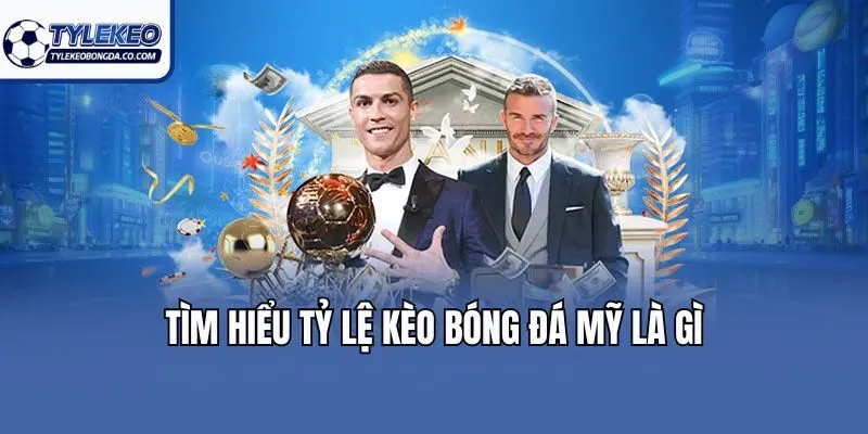Tìm hiểu tỷ lệ kèo bóng đá Mỹ là gì