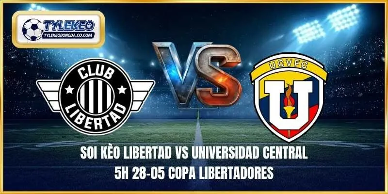 soi kèo Libertad vs Universidad Central 5h 28-05 Copa Libertadores